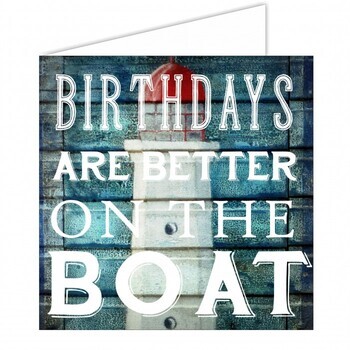 NAUTICAL GREETING CARD- BIRTHDAYS ARE BETTER ON THE BOAT